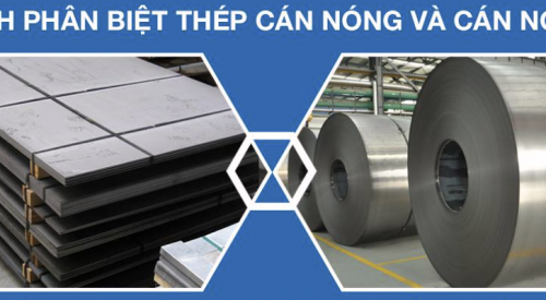 So sánh thép cán nóng và cán nguội: Nên chọn loại nào cho từng hạng mục công trình?